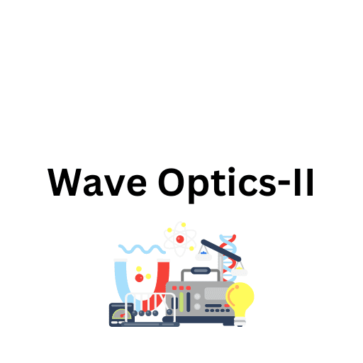 Wave Optics-II